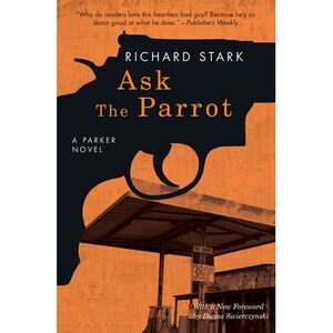 Ask the Parrot: A Parker Novel -- Richard Stark